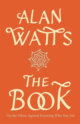The Book: On the Taboo Against Knowing Who You Are by Watts, Alan W.