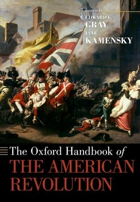 The Oxford Handbook of the American Revolution by Gray, Edward G.