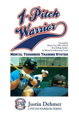 1 Pitch Warrior Mental Toughness Training System by Dehmer, Justin Berkley