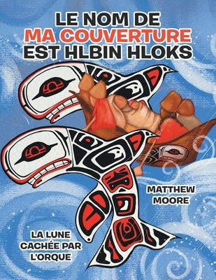Le Nom de Ma Couverture EST Hlbin Hloks: La lune cachée par L'orque by Moore, Matthew