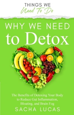 Why We Need To Detox by Lucas, Sacha