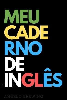 Meu Caderno de Inglês: Caderno Pautado Para Anotar Novas Palavras e Frases em Inglês by Goods, Beloved