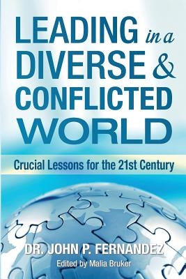 Leading in a Diverse & Conflicted World: Crucial Lessons for the 21st Century by Bruker, Malia