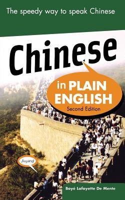 Chinese in Plain English, Second Edition by De Mente, Boye