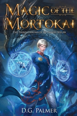 Magic of The Mortokai: The Third Chronicle of Daniel Welsh by Horan, Amanda