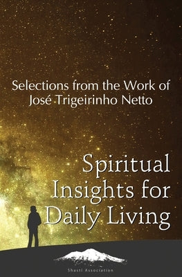 Spiritual Insights for Daily Living: Selections from the Work of José Trigueirinho Netto by Netto, José Trigueirinho