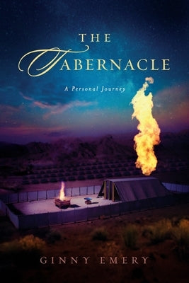 The Tabernacle: A Personal Journey by Emery, Ginny