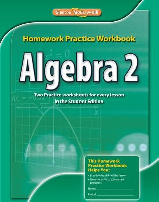 Algebra 2 Homework Practice Workbook by McGraw-Hill Education
