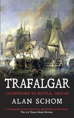 Trafalgar: Countdown to Battle, 1803-1805 by Schom, Alan