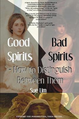 Good Spirits, Bad Spirits: How to Distinguish Between Them by Lim, Sue