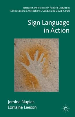 Sign Language in Action by Napier, Jemina
