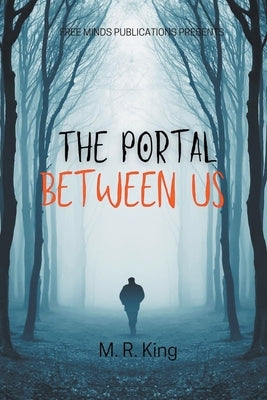 The Portal Between Us by King, M. R.