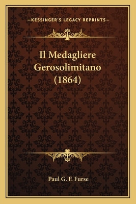 Il Medagliere Gerosolimitano (1864) by Furse, Paul G. F.