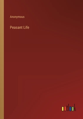 Peasant Life by Anonymous