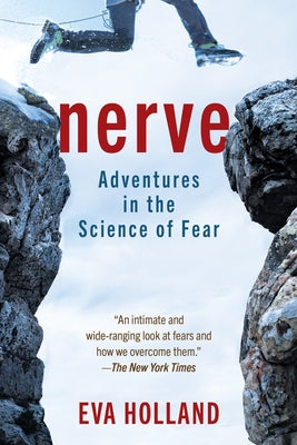 Nerve: Adventures in the Science of Fear by Holland, Eva