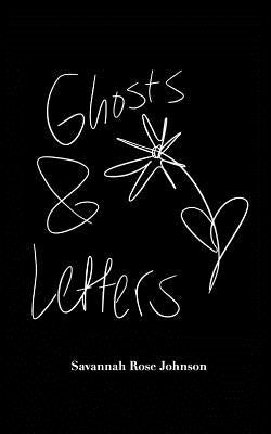 Ghosts and Letters by Johnson, Savannah Rose