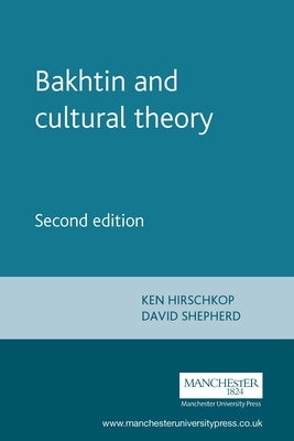 Bakhtin and Cultural Theory: Second Edition by Hirschkop, Ken