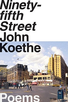 Ninety-Fifth Street: Poems by Koethe, John