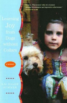 Learning Joy from Dogs Without Collars by Summer, Lauralee