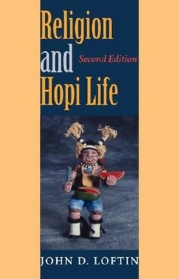 Religion and Hopi Life, Second Edition by Loftin, John D.