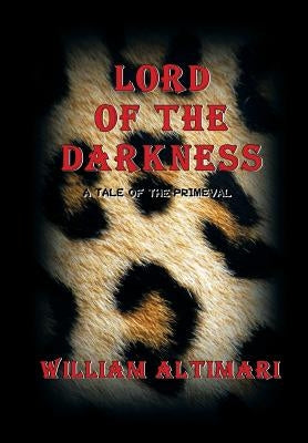 Lord of The Darkness: A Tale of the Primeval by Altimari, William