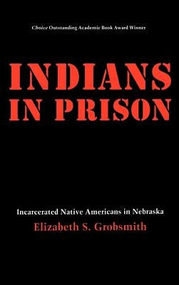 Indians in Prison by Grobsmith, Elizabeth S.