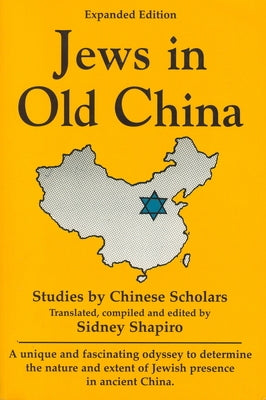 Jews in Old China: Studies by Chinese Scholars by Shapiro, Sidney