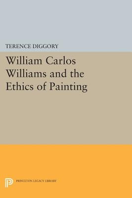 William Carlos Williams and the Ethics of Painting by Diggory, Terence