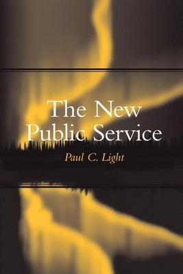The New Public Service by Light, Paul C.