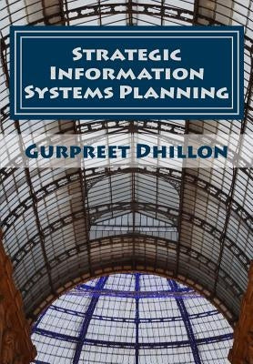 Strategic Information Systems Planning: Readings and Cases by Dhillon, Gurpreet S.