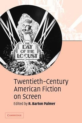 Twentieth-Century American Fiction on Screen by Palmer, R. Barton