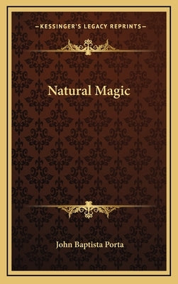 Natural Magic by Porta, John Baptista