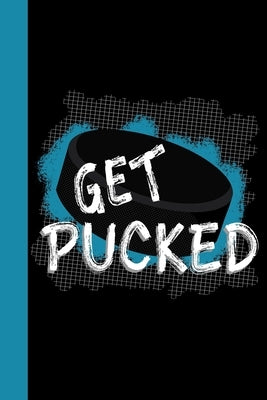 Get Pucked: Hockey Theme 6x9 120 Pages College Ruled Composition Notebook by Press, Mrs