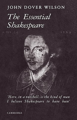 The Essential Shakespeare: A Biographical Adventure by Wilson, J. Dover