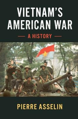 Vietnam's American War by Asselin, Pierre