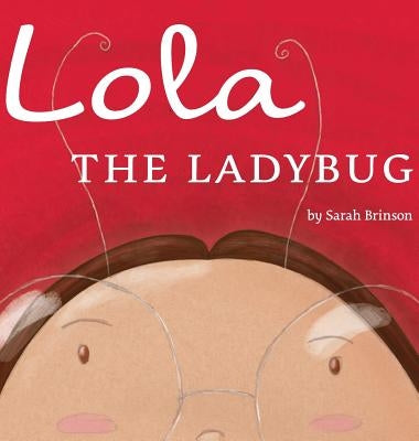Lola The Ladybug by Brinson, Sarah M.