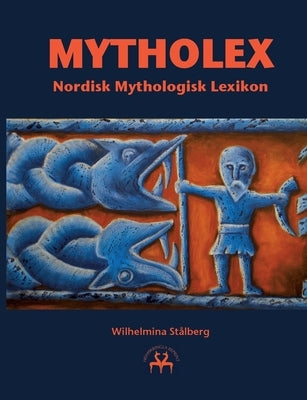 Mytholex: Nordisk Mythologisk Lexikon by Stålberg, Wilhelmina