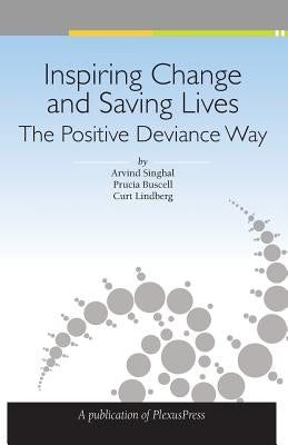 Inspiring Change and Saving Lives: The Positive Deviance Way by Buscell, Prucia