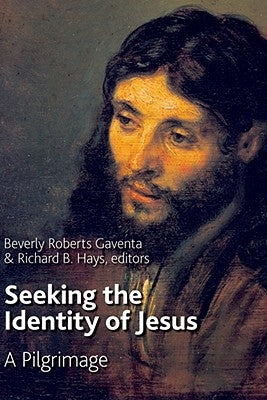 Seeking the Identity of Jesus: A Pilgrimage by Gaventa, Beverly Roberts