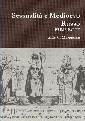 Sessualit? e Medioevo Russo - PRIMA PARTE by Marturano, Aldo C.