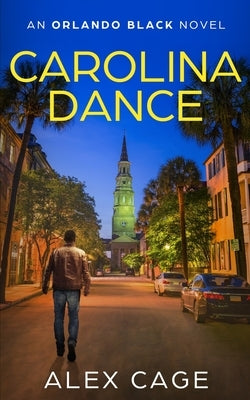 Carolina Dance: An Orlando Black Novel (Book 1) by Cage, Alex