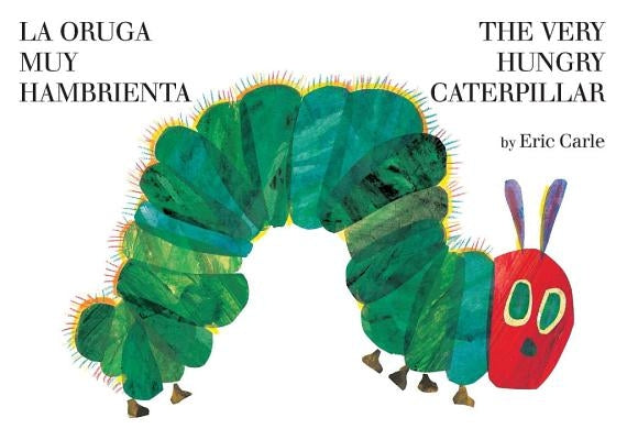 The Very Hungry Caterpillar/La Oruga Muy Hambrienta by Carle, Eric