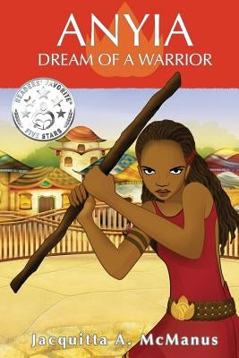 Anyia - Dream of a Warrior by McManus, Jacquitta a.