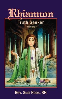 Rhiannon: Truth Seeker: Book I by Roos, Susi