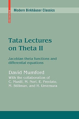 Tata Lectures on Theta II: Jacobian Theta Functions and Differential Equations by Mumford, David