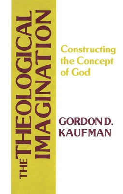 The Theological Imagination by Kaufman, Gordon D.