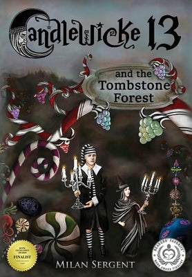 CANDLEWICKE 13 and the Tombstone Forest: Book Two of the Candlewicke 13 Series by Sergent, Milan