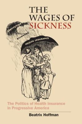 Wages of Sickness by Hoffman, Beatrix