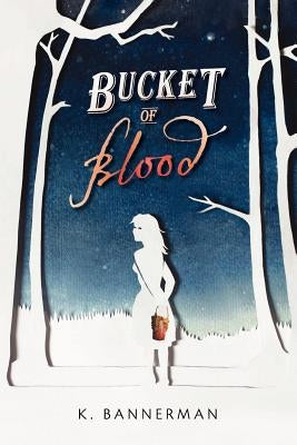 Bucket of Blood by Bannerman, K.