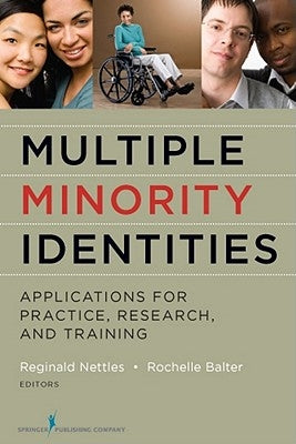 Multiple Minority Identities: Applications for Practice, Research, and Training by Nettles, Reginald